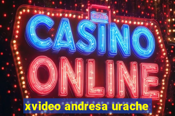 xvideo andresa urache